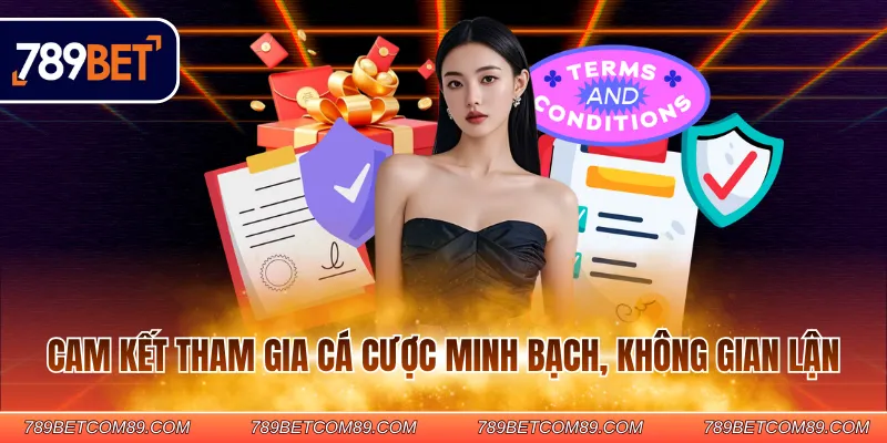 Cam kết tham gia cá cược minh bạch, không gian lận