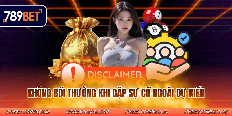 Không bồi thường khi gặp sự cố ngoài dự kiến